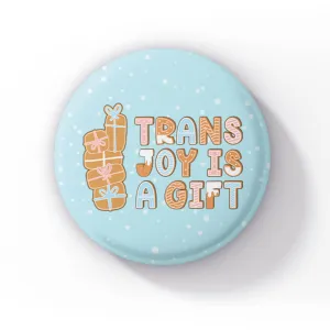 Trans Joy Is A Gift Badge